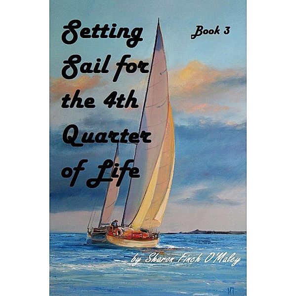 Setting Sail for the 4th Quarter of Life, Sharon O'Maley