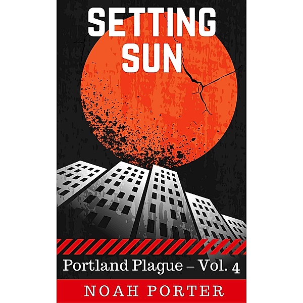 Setting Sun (Portland Plague - Vol. 4) / Portland Plague, Noah Porter