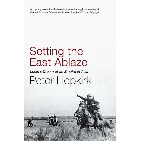 Setting the East Ablaze, Peter Hopkirk