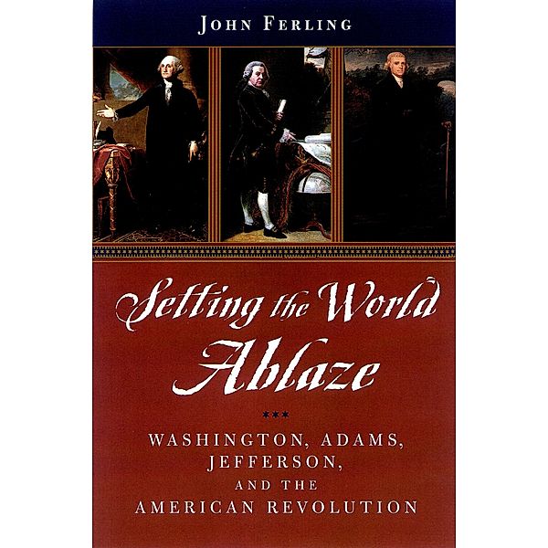 Setting the World Ablaze, John Ferling