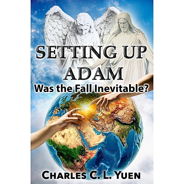 Setting up Adam: Was the Fall Inevitable?, Charles C L Yuen