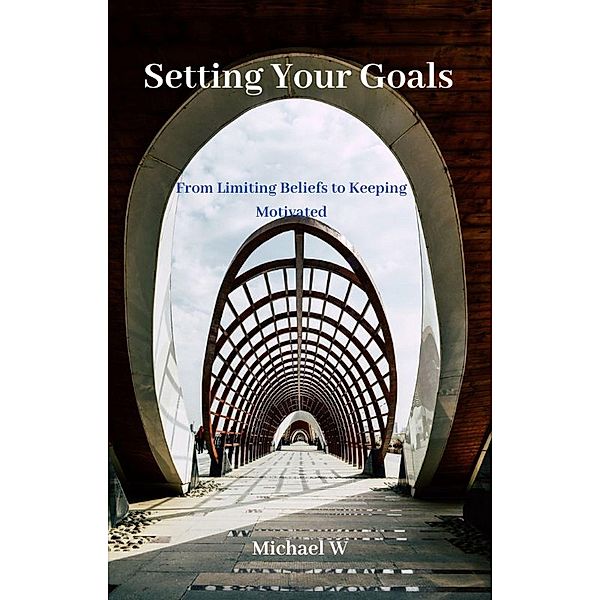 Setting Your Goals, Michael W
