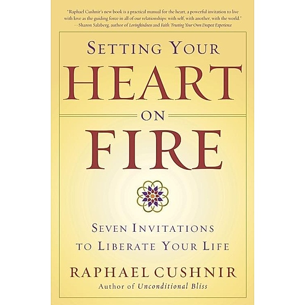 Setting Your Heart on Fire, Raphael Cushnir