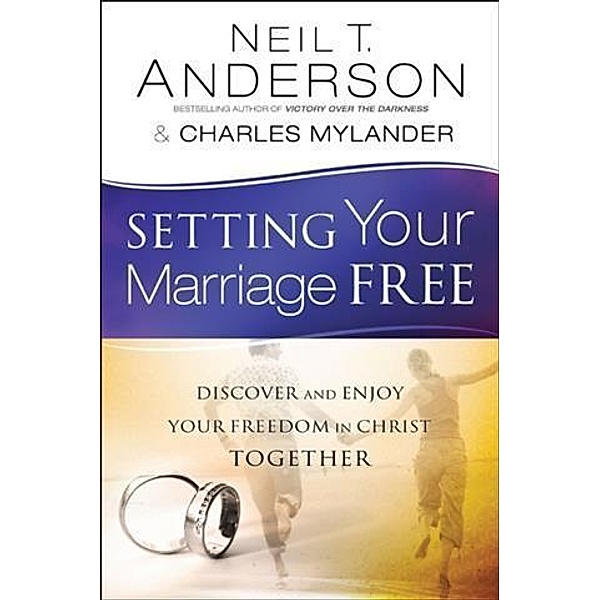 Setting Your Marriage Free, Neil T. Anderson