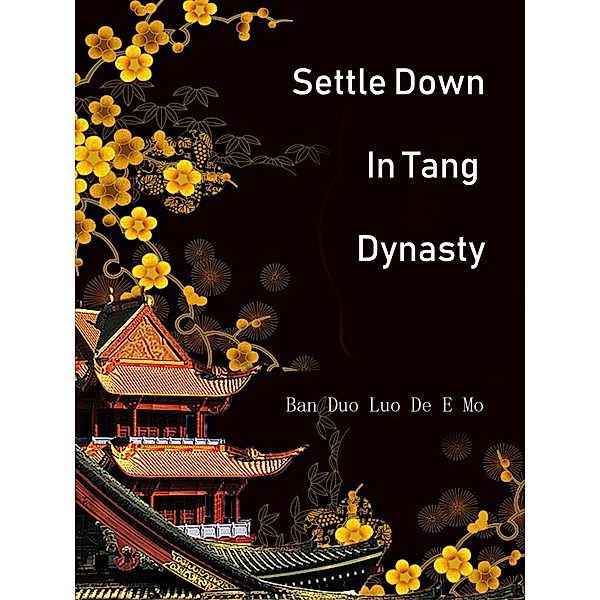 Settle Down In Tang Dynasty / Funstory, Ban DuoLuoDeEMo