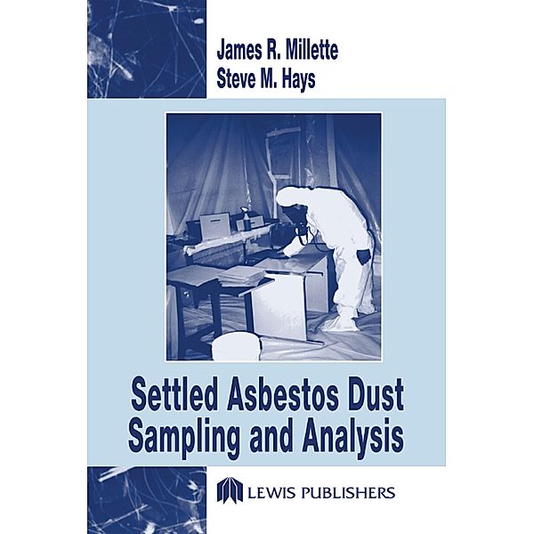 Settled Asbestos Dust Sampling and Analysis, Steve M. Hays, James R. Millette