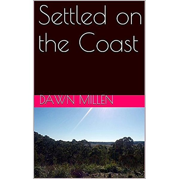 Settled on the Coast (Outback Exodus, #2) / Outback Exodus, Dawn Millen