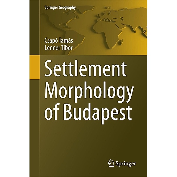 Settlement Morphology of Budapest / Springer Geography, Csapó Tamás, Lenner Tibor