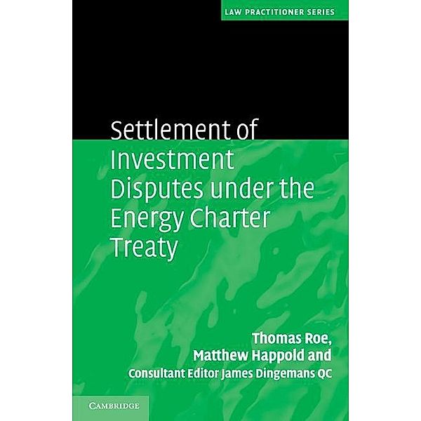 Settlement of Investment Disputes under the Energy Charter Treaty / Law Practitioner Series, Thomas Roe