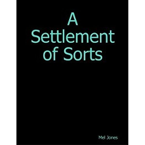 Settlement of Sorts, Mel Jones