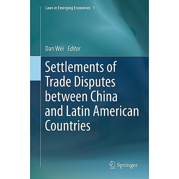 Settlements of Trade Disputes between China and Latin American Countries / Laws in Emerging Economies Bd.1