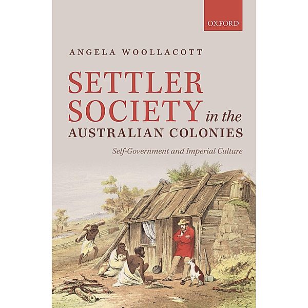 Settler Society in the Australian Colonies, Angela Woollacott