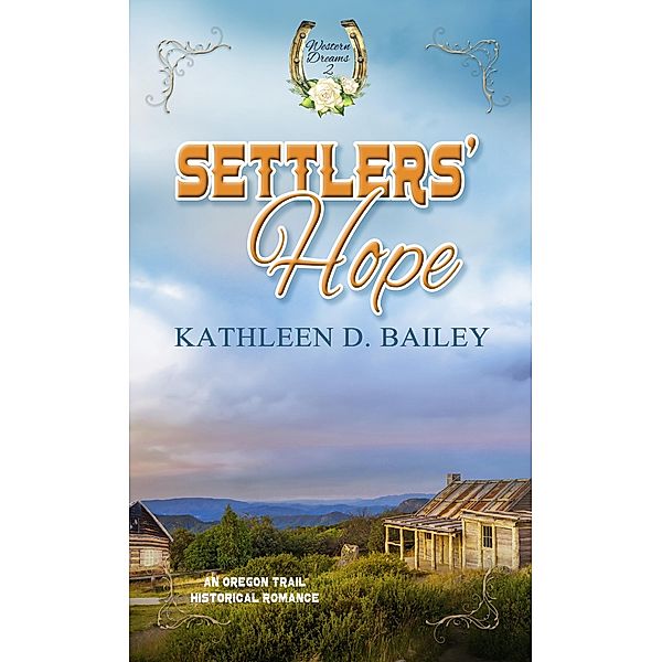 Settlers' Hope, Kathleen D. Bailey