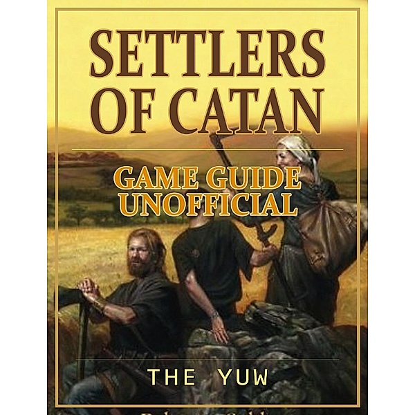 Settlers of Catan Game Guide Unofficial, The Yuw