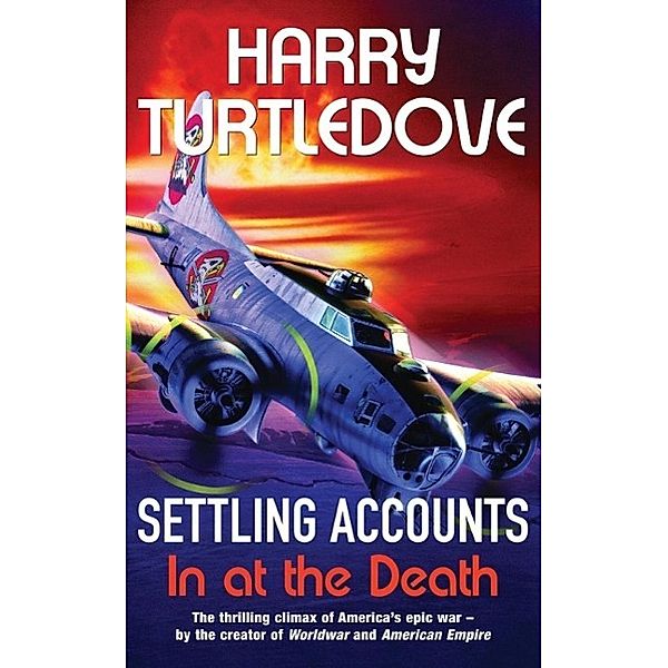 Settling Accounts: In at the Death, Harry Turtledove