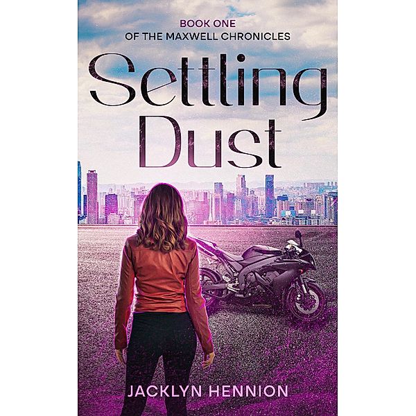 Settling Dust (The Maxwell Chronicles, #1) / The Maxwell Chronicles, Jacklyn Hennion