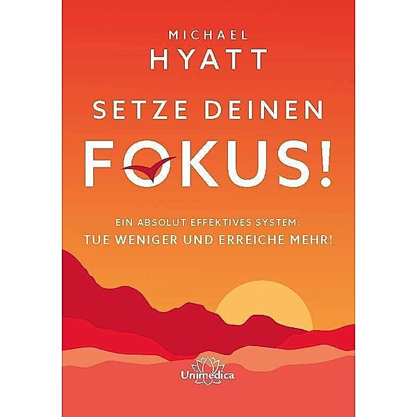 Setze deinen Fokus!, Michael Hyatt