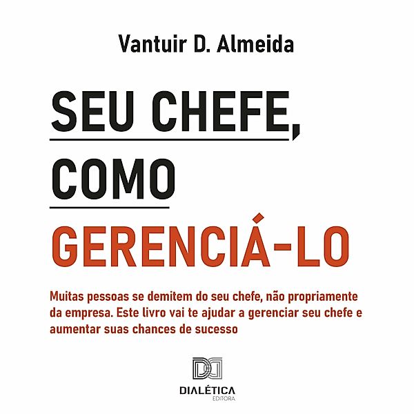 Seu chefe, como gerenciá-lo, Vantuir D. Almeida