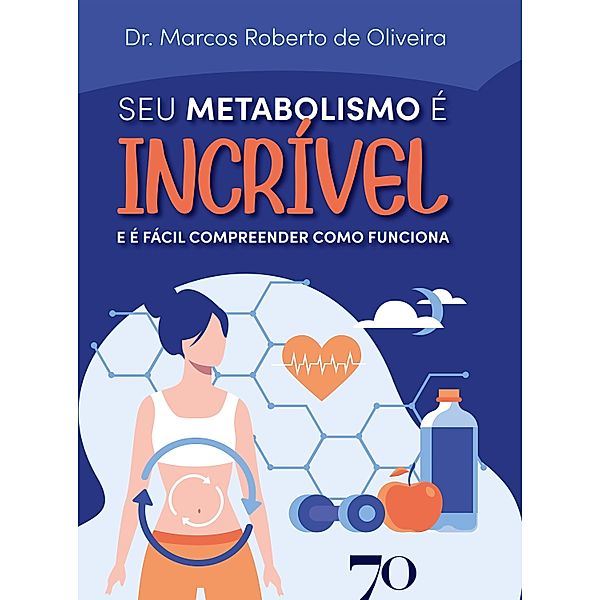 Seu metabolismo é incrível, Marcos Roberto de Oliveira