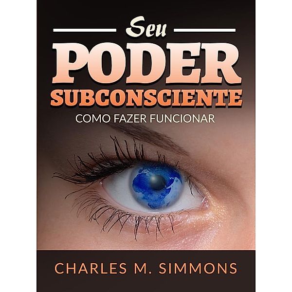Seu Poder Subconsciente (Traduzido), Charles S. Simmons