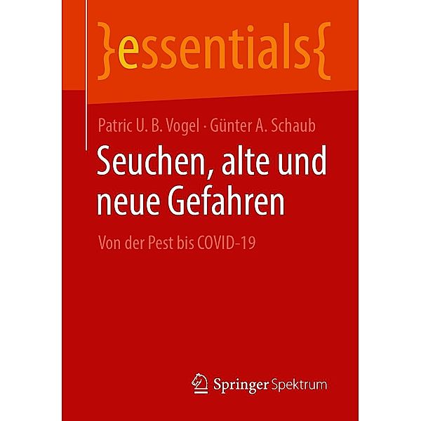 Seuchen, alte und neue Gefahren / essentials, Patric U. B. Vogel, Günter A. Schaub