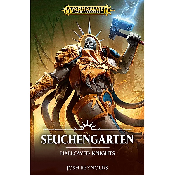 Seuchengarten / Warhammer Age of Sigmar: Hallowed Knights Bd.1, Josh Reynolds