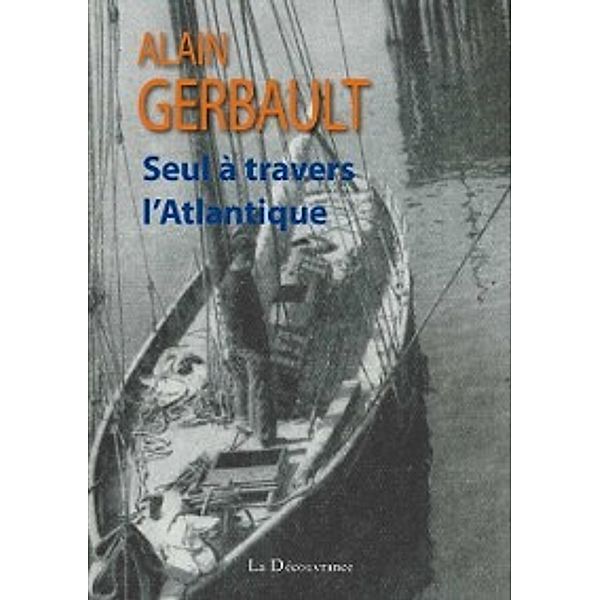 Seul a travers l'Atlantique, Alain Gerbault