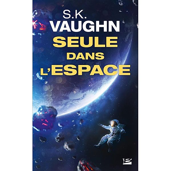 Seule dans l'espace / Bragelonne SF, S. K. Vaughn