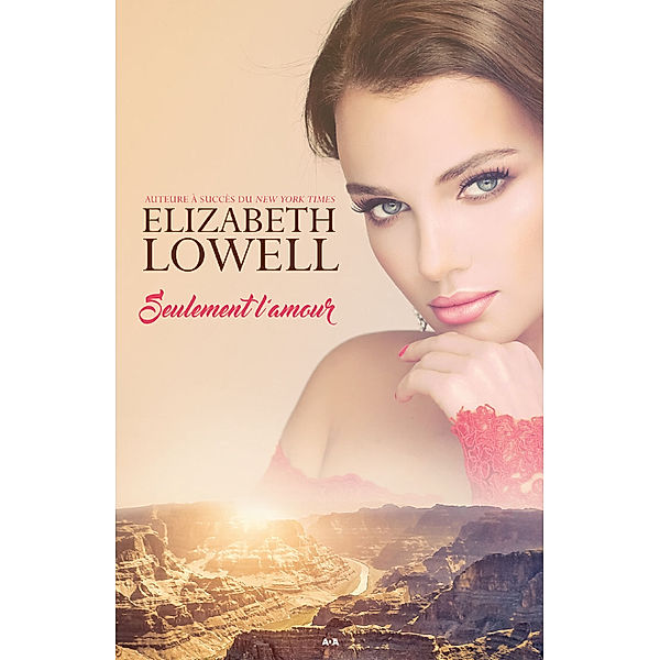Seulement l’amour: Seulement l’amour, Elizabeth Lowell