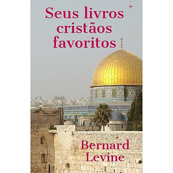 Seus livros cristãos favoritos, Bernard Levine