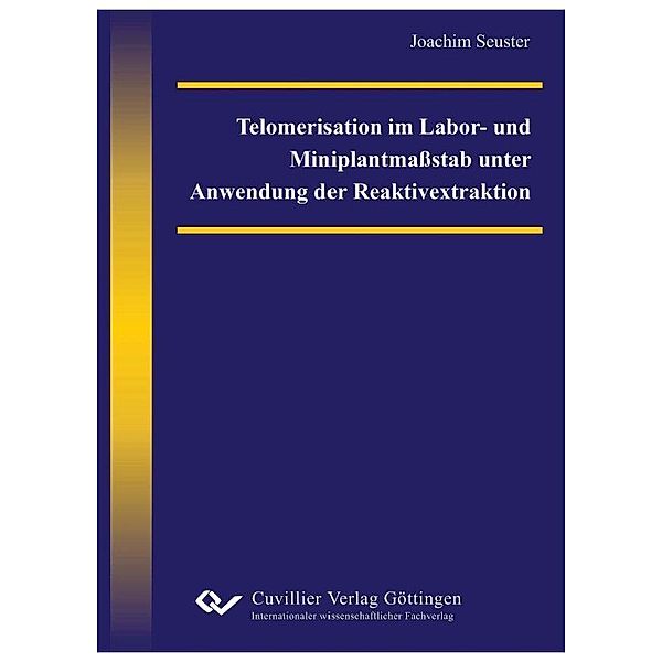 Seuster, J: Telomerisation im Labor- und Miniplantmaßstab, Joachim Seuster