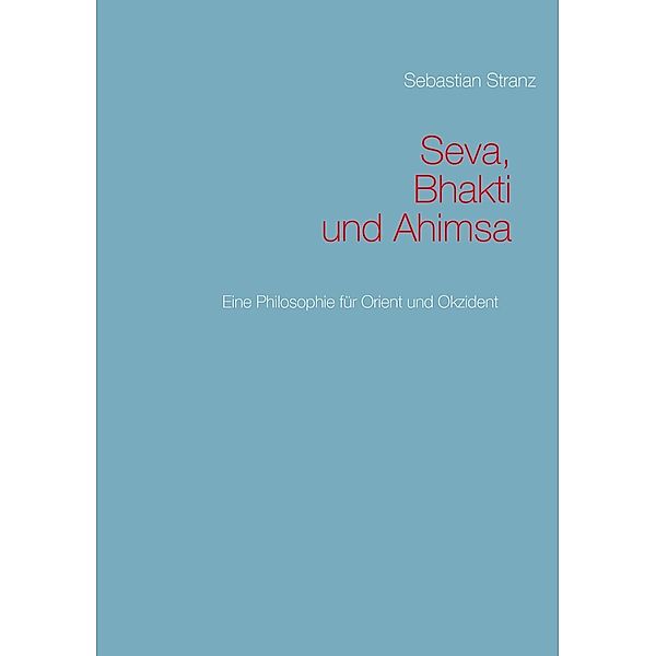 Seva, Bhakti und Ahimsa, Sebastian Stranz