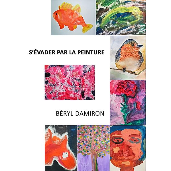 S'evader par la peinture / Librinova, Damiron Beryl Damiron