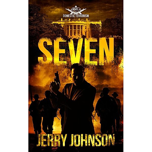 Seven    A Novel of Domestic Terrorism (The Peterson files, #2) / The Peterson files, Jerry Johnson