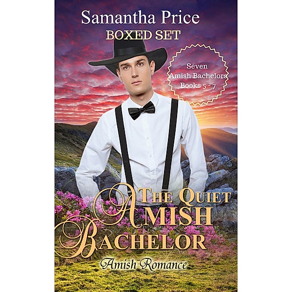 Seven Amish Bachelors: Seven Amish Bachelors Boxed Set Books 5 - 7, Samantha Price