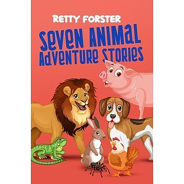 Seven Animal Adventure Stories, Retty Forster
