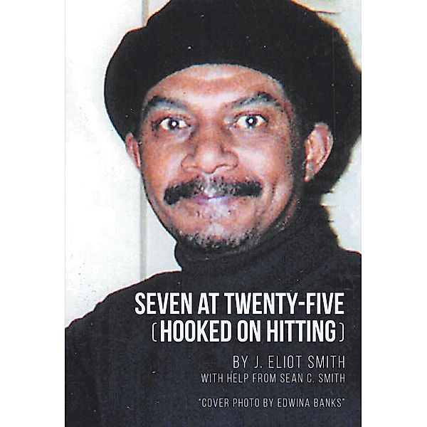 Seven at Twenty-Five (Hooked on Hitting), J. Eliot Smith