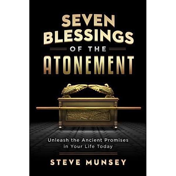 Seven Blessings of the Atonement, Steve Munsey