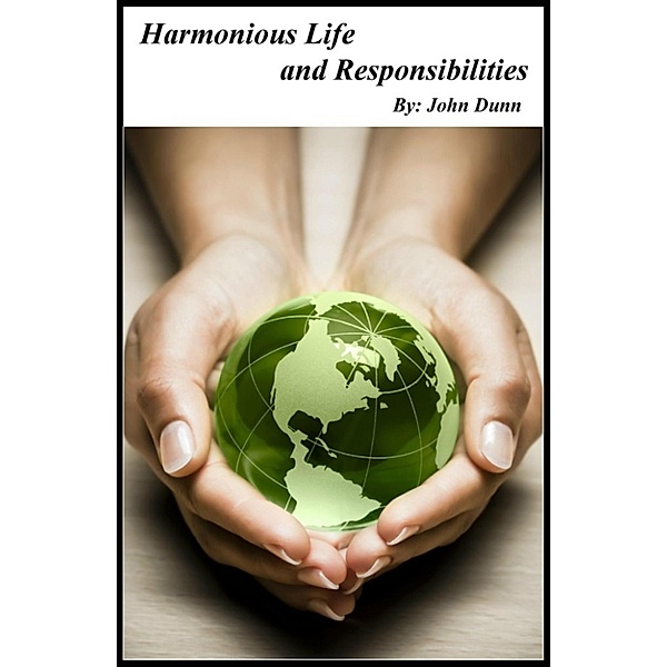 Seven Chapter Bible Overview: Harmonious Life and Responsibilities, John Dunn