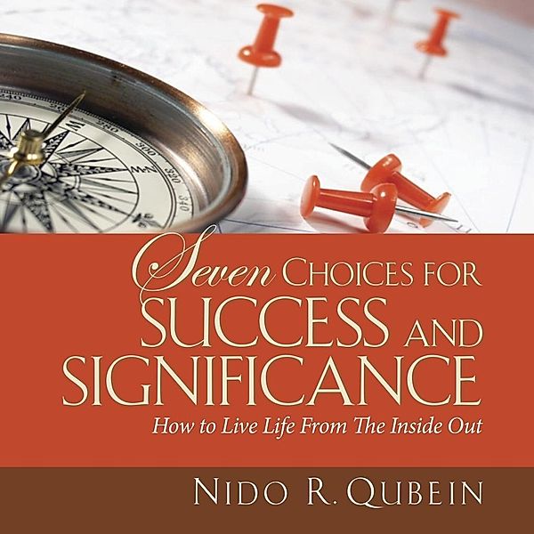 Seven Choices for Success and Significance, Nido Qubein