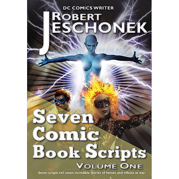 Seven Comic Book Scripts Volume One, Robert Jeschonek