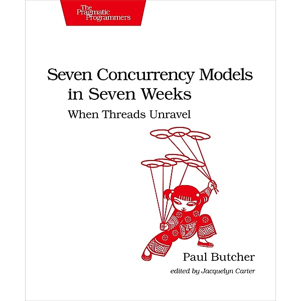 Seven Concurrency Models in Seven Weeks, Paul Butcher