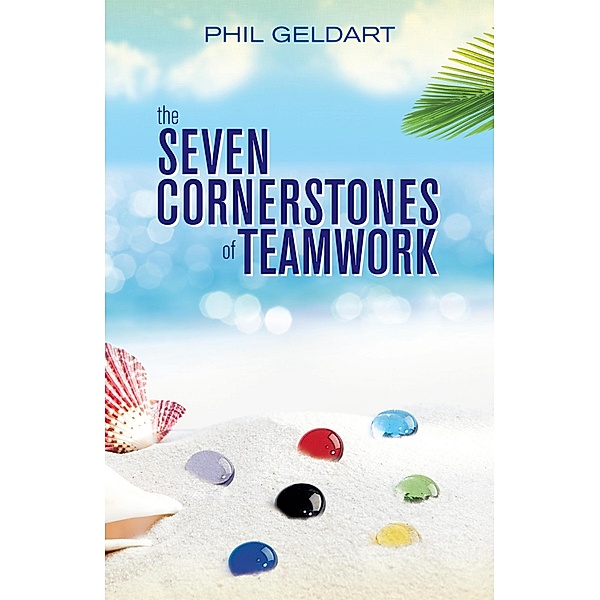 Seven Cornerstones of Teamwork, Phil Geldart