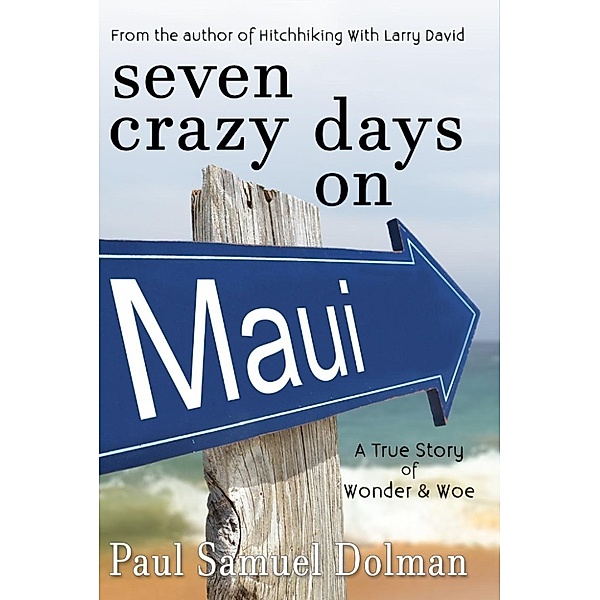 Seven Crazy Days on Maui, Paul Samuel Dolman