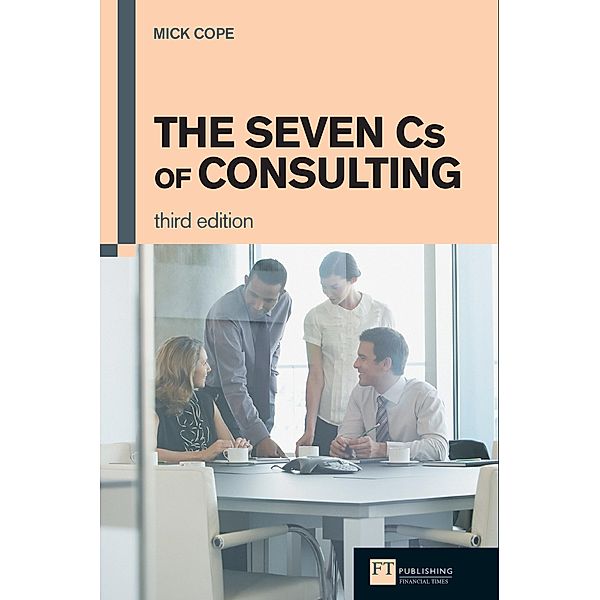 Seven Cs of Consulting, The / FT Publishing International, Mick Cope