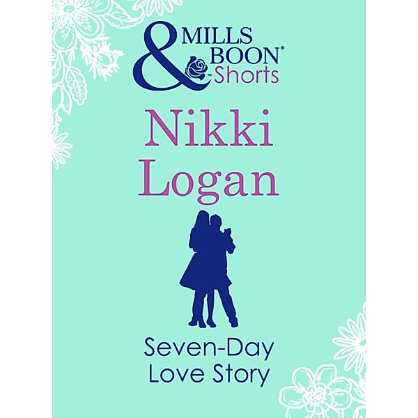 Seven-Day Love Story (Mills & Boon Short Stories), Nikki Logan