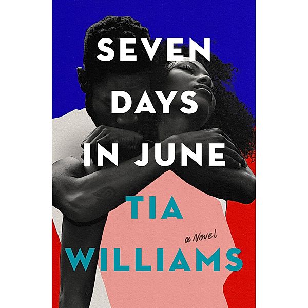 Seven Days in June / Grand Central Publishing, Tia Williams