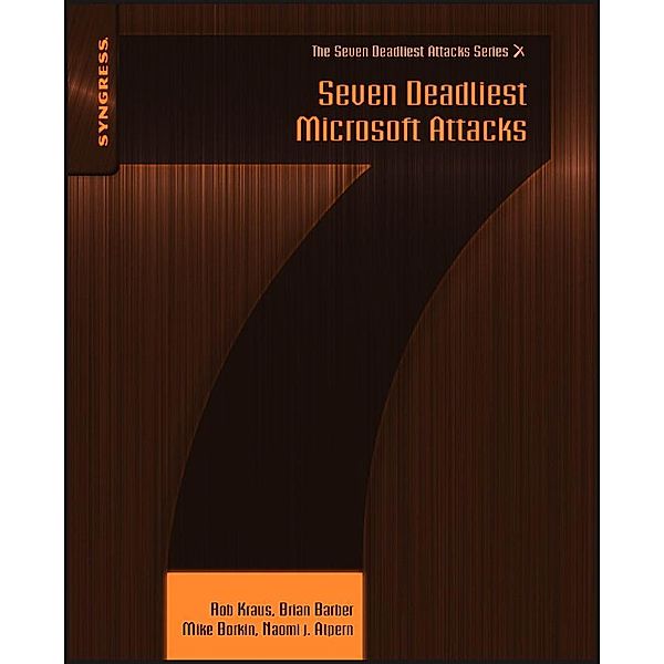 Seven Deadliest Microsoft Attacks, Rob Kraus, Brian Barber, Mike Borkin, Naomi Alpern