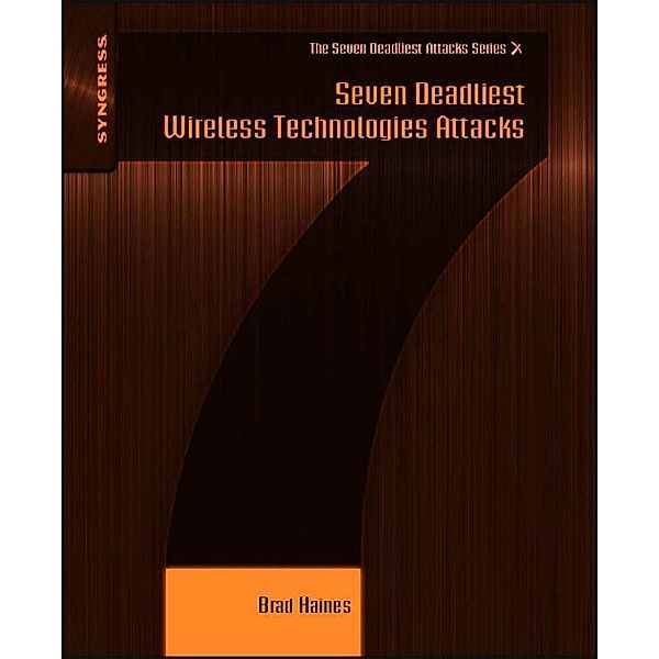 Seven Deadliest Wireless Technologies Attacks, Brad Haines