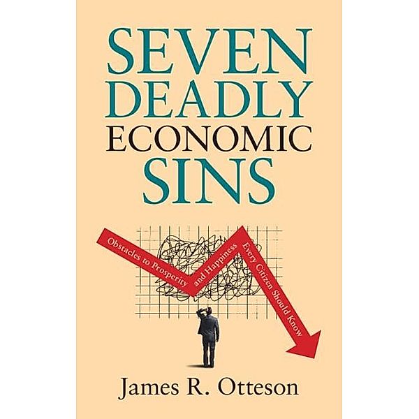 Seven Deadly Economic Sins, James R. Otteson